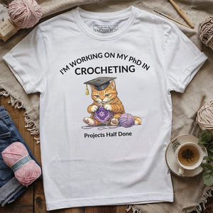 PhD In Crocheting T-shirt