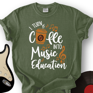 Coffee Into Music education T-Shirt