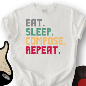 Eat, Sleep, Compose, Repeat T-Shirt