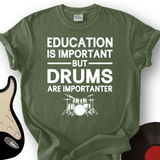 Education Is Important But Drum Is Importanter T-Shirt