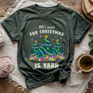All I Want Is Yarn T-shirt