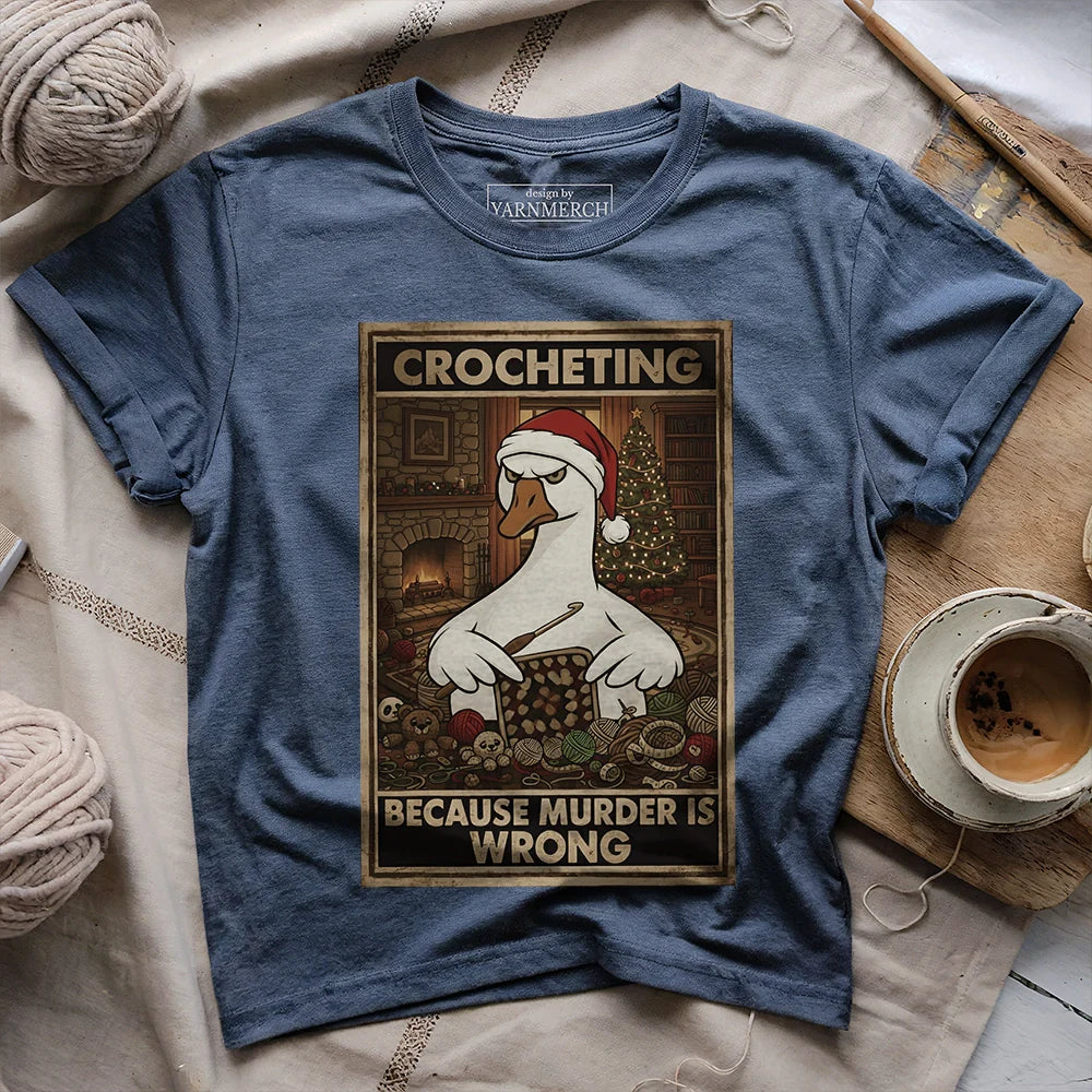Crocheting Because murder is Wrong T-shirt