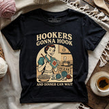 Hookers Gonna Hook T-shirt