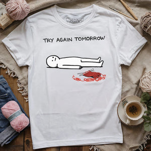 Try Again Tomorrow T-shirt