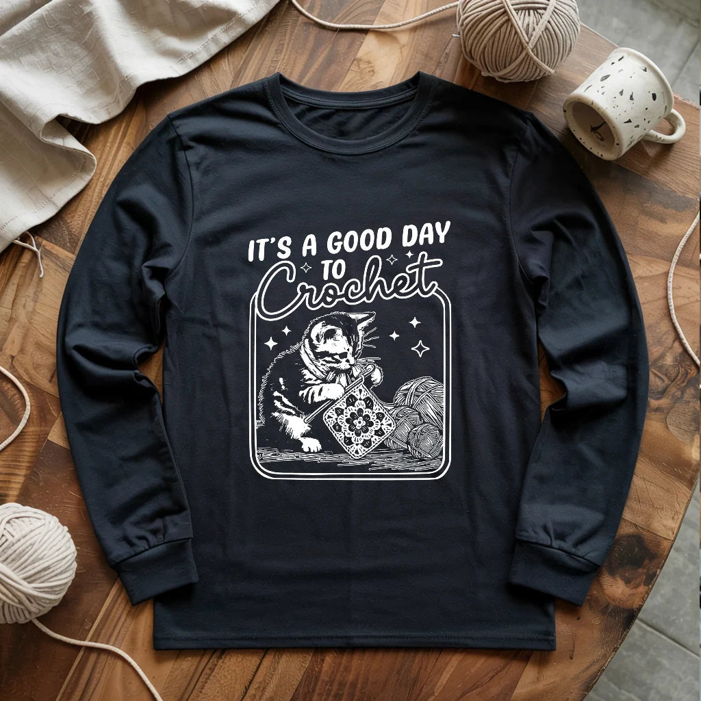 Good Day To Crochet Long Sleeve T-shirt