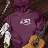 I Accept No Feedback Hoodie