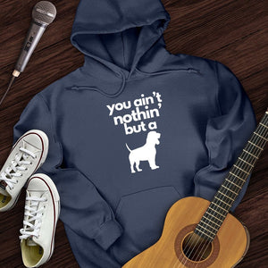 Ain't Nothin' Dog Hoodie
