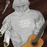But First Country Music Hoodie