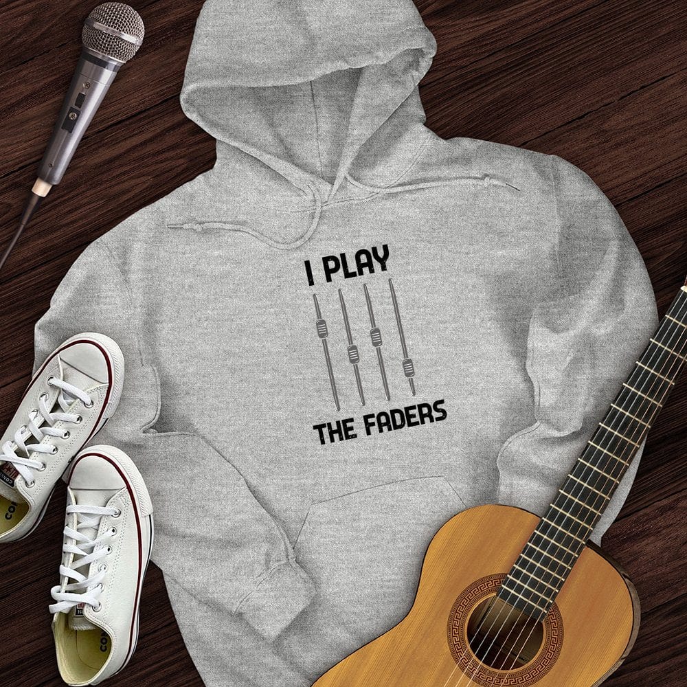 I Play The Faders Hoodie